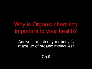 Why is Organic chemistry important to your health?
