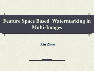 Feature Space Based Watermarking in Multi-Images
