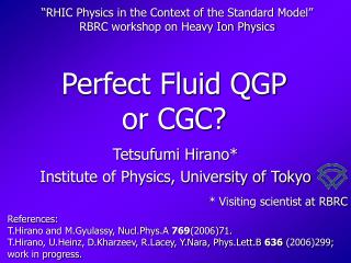 Perfect Fluid QGP or CGC?