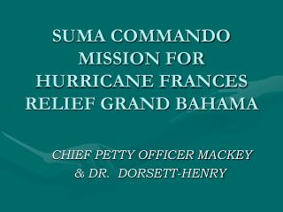 SUMA COMMANDO MISSION FOR HURRICANE FRANCES RELIEF GRAND BAHAMA