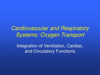 Cardiovascular and Respiratory Systems: Oxygen Transport