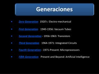 Zero Generation - 1920's Electro-mechanical First Generation - 1940-1956: Vacuum Tubes