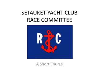 SETAUKET YACHT CLUB RACE COMMITTEE