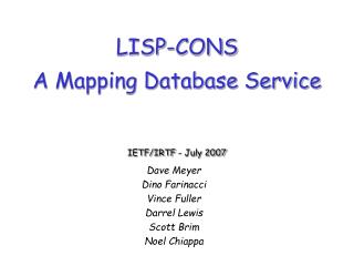 LISP-CONS A Mapping Database Service IETF/IRTF - July 2007