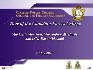 Tour of the Canadian Forces College Maj Chris Morrison, Maj Andrew McHardy