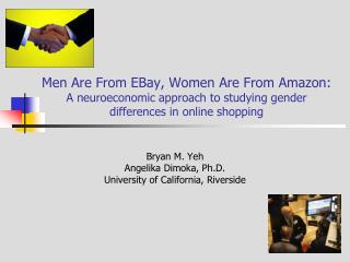 Bryan M. Yeh Angelika Dimoka, Ph.D. University of California, Riverside