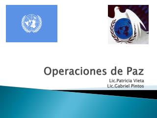 Operaciones de Paz Lic.Patricia Vieta Lic.Gabriel Pintos
