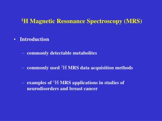 1 H Magnetic Resonance Spectroscopy (MRS)