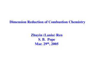 Zhuyin (Laniu) Ren S. B. Pope Mar. 29 th , 2005