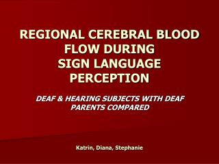 REGIONAL CEREBRAL BLOOD FLOW DURING SIGN LANGUAGE PERCEPTION