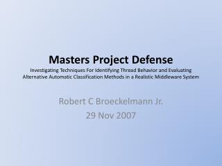 Robert C Broeckelmann Jr. 29 Nov 2007