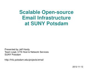 Scalable Open-source Email Infrastructure at SUNY Potsdam Presented by Jeff Hardy