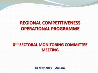 REGIONAL COMPETITIVENESS OPERATIONAL PROGRAMME 8 TH SECTORAL MONITORING COMMITTEE MEETING