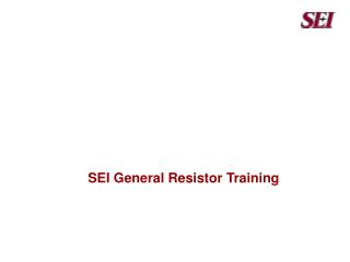 SEI General Resistor Training