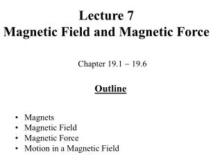 Lecture 7 Magnetic Field and Magnetic Force