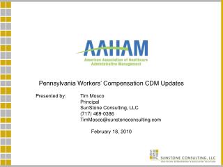 Pennsylvania Workers’ Compensation CDM Updates Presented by: 	Tim Mosco 		Principal
