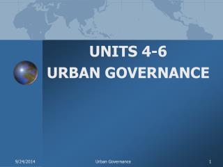 UNITS 4-6 URBAN GOVERNANCE
