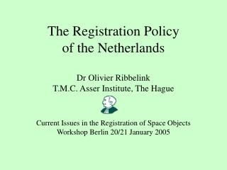 The Registration Policy of the Netherlands Dr Olivier Ribbelink T.M.C. Asser Institute, The Hague