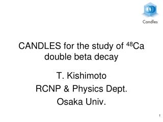 CANDLES for the study of 48 Ca double beta decay