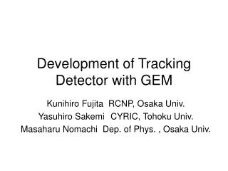 Development of Tracking Detector with GEM