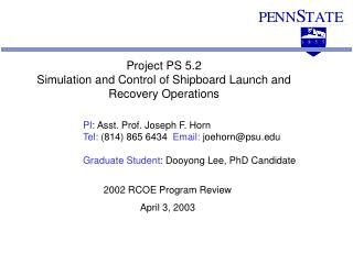 PI : Asst. Prof. Joseph F. Horn Tel: (814) 865 6434 Email: joehorn@psu