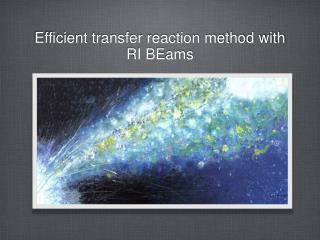 Efficient transfer reaction method with RI BEams