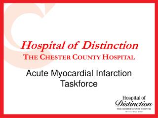 Hospital of Distinction T HE C HESTER C OUNTY H OSPITAL