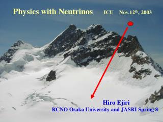 Physics with Neutrinos ICU Nov.12 th , 2003
