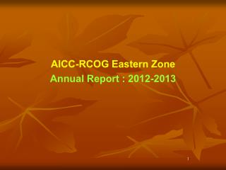 AICC-RCOG Eastern Zone Annual Report : 2012-2013