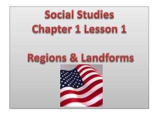 Social Studies Chapter 1 Lesson 1 Regions &amp; Landforms