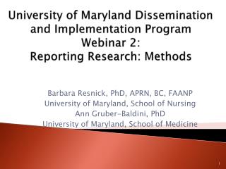 Barbara Resnick, PhD, APRN, BC, FAANP University of Maryland, School of Nursing