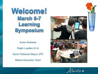 Karen Andrews Ralph Luedtke (K-4) Karen Pedersen-Bayus (FP) Alberta Education Team