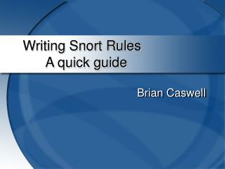 Writing Snort Rules 	A quick guide