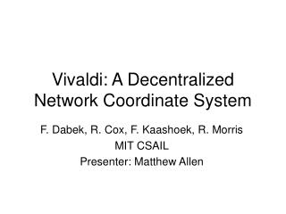 Vivaldi: A Decentralized Network Coordinate System