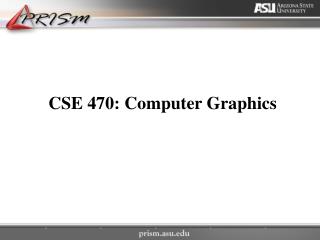 CSE 470: Computer Graphics