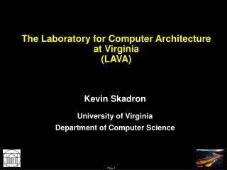 The Laboratory for Computer Architecture at Virginia (LAVA)