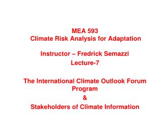 MEA 593 Climate Risk Analysis for Adaptation Instructor – Fredrick Semazzi Lecture-7