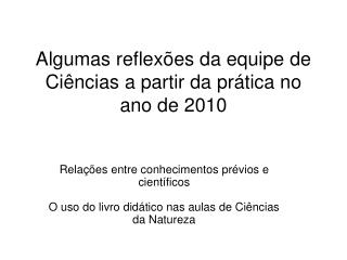 Algumas reflexões da equipe de Ciências a partir da prática no ano de 2010