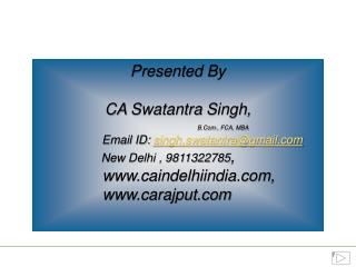 Presented By CA Swatantra Singh,