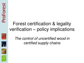 Forest certification &amp; legality verification – policy implications