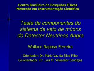 Centro Brasileiro de Pesquisas Físicas Mestrado em Instrumentação Científica