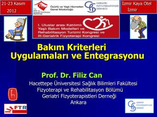 Bakım Kriterleri Uygulamaları ve Entegrasyonu Prof. Dr. Filiz Can