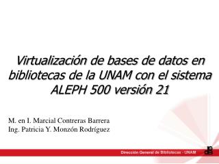 Virtualización de bases de datos en bibliotecas de la UNAM con el sistema ALEPH 500 versión 21