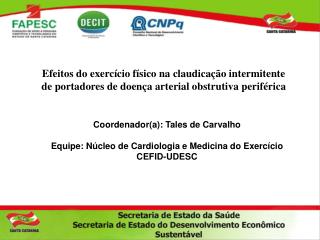 Coordenador(a): Tales de Carvalho Equipe: Núcleo de Cardiologia e Medicina do Exercício