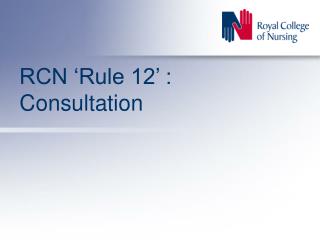RCN ‘Rule 12’ : Consultation