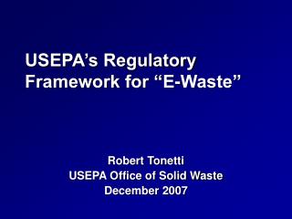 USEPA’s Regulatory Framework for “E-Waste”