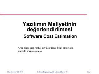 Yazılımın Maliyetinin değerlendirilmesi Software Cost Estimation