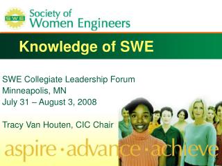 SWE Collegiate Leadership Forum Minneapolis, MN July 31 – August 3, 2008