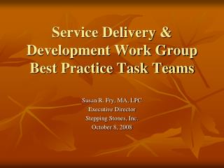 Service Delivery &amp; Development Work Group Best Practice Task Teams
