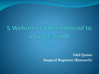 5 Websites I’d Recommend to a Surgical SHO